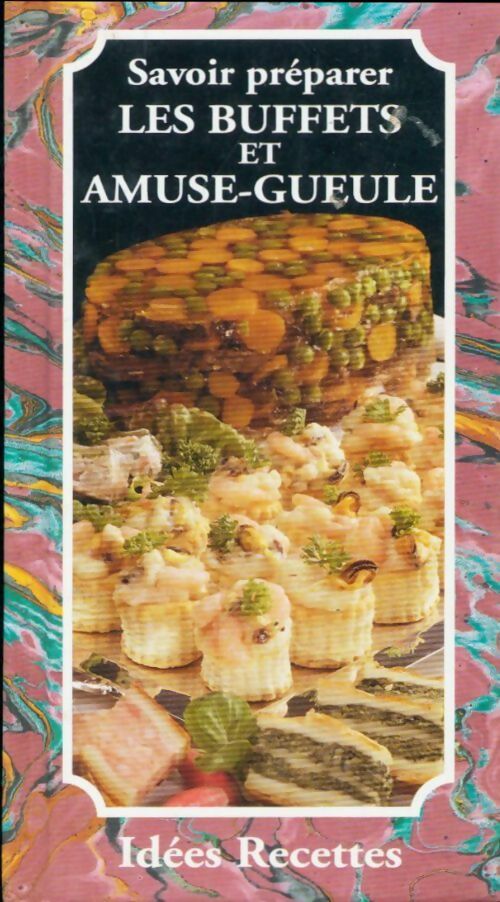 Les buffets et amuse-gueule - Patrice Dard -  Savoir préparer - Livre