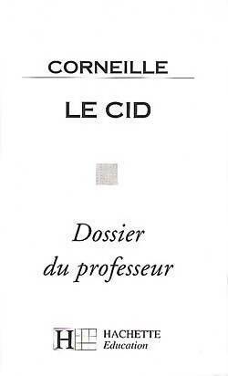 Le cid. Dossier du professeur - Hubert Carrier -  Hachette Education GF - Livre