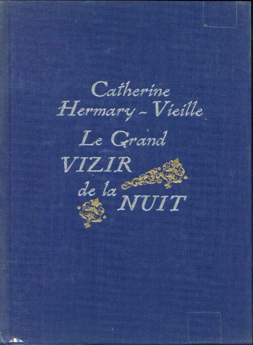 Le grand vizir de la nuit - Catherine Hermary-Vieille -  Le cercle du nouveau livre - Livre