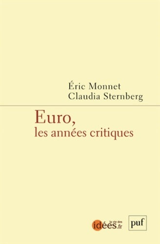 Euro, les années critiques - Eric Monnet ; Claudia Sternberg -  La vie des idées - Livre