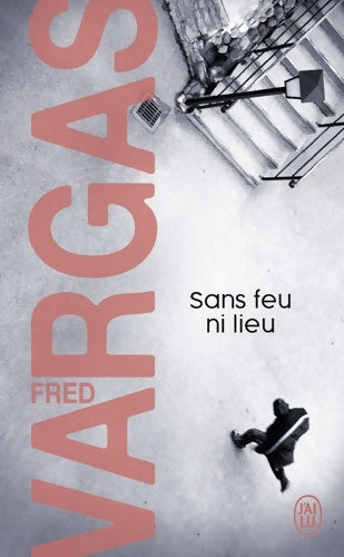 Sans feu ni lieu - Fred Vargas -  J'ai Lu - Livre