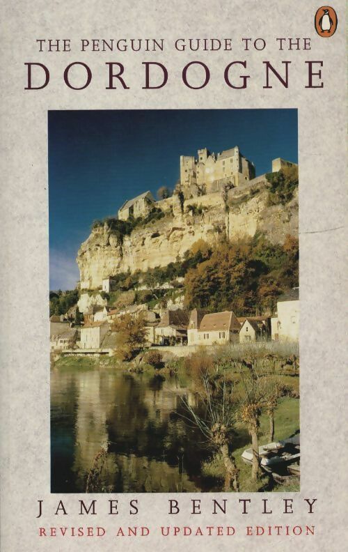 The penguin guide to the Dordogne - James Bentley -  Penguin GF - Livre
