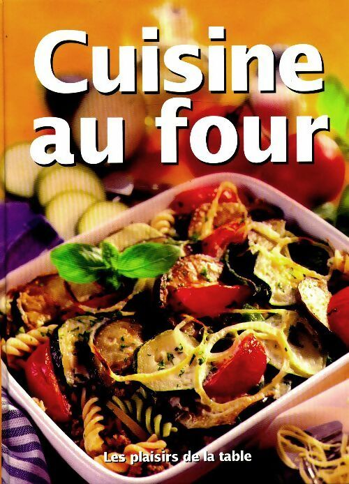 Cuisine au four - Collectif -  Les plaisirs de la table - Livre