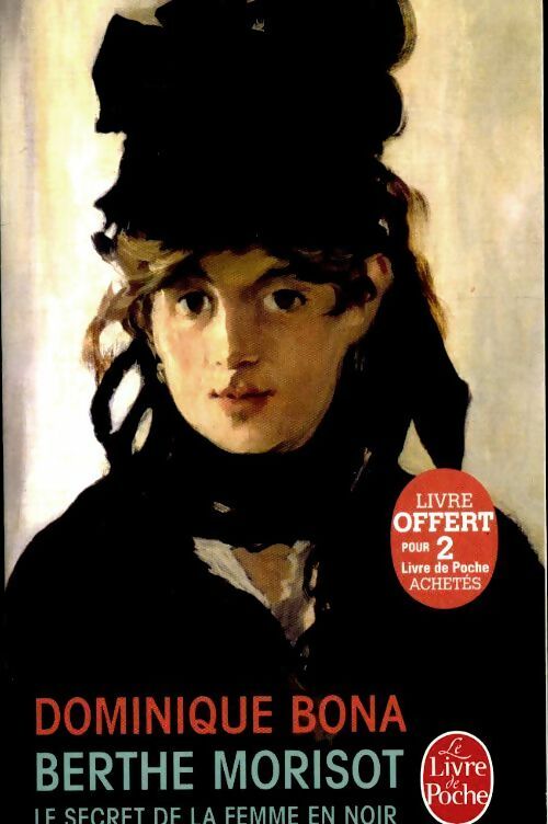Berthe Morisot - Dominique Bona -  Le Livre de Poche - Livre