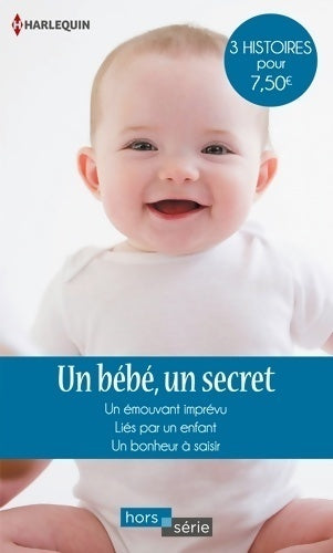 Un bébé, un secret : Un émouvant imprévu / Liés par un enfant / Un bonheur à saisir - Heidi Rice -  Harlequin - Livre