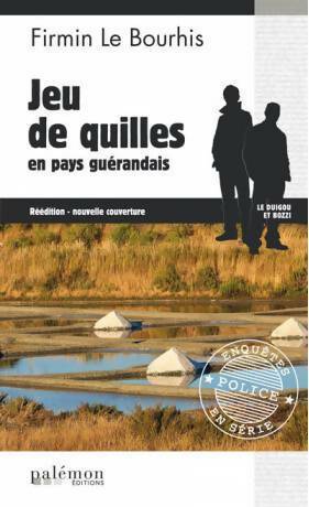 Jeu de quilles en pays Guérandais - Firmin Le Bourhis -  Enquêtes en série - Livre