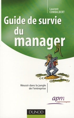 Guide de survie du manager - Laurent Combalbert -  Dunod GF - Livre