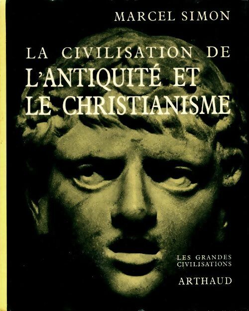 La civilisation de l'antiquité et le christianisme - Marcel Simon -  Les grandes civilisations - Livre