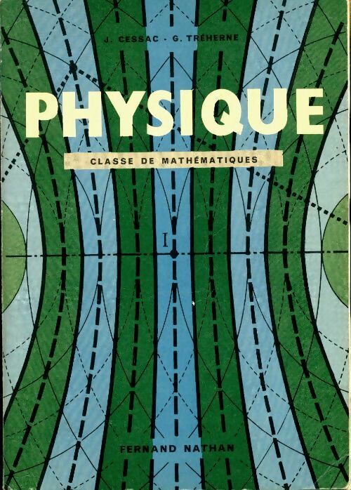Physique classe de mathématiques - J Cessac -  Nathan GF - Livre
