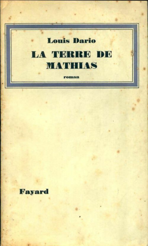 La terre de Mathias - Louis Dario -  Fayard poches divers - Livre