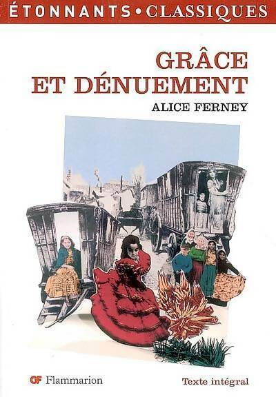 Grâce et dénuement - Alice Ferney -  Etonnants classiques - Livre