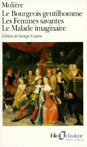 Le bourgeois gentilhomme / Les femmes savantes / Le malade imaginaire - Molière -  Folio - Livre