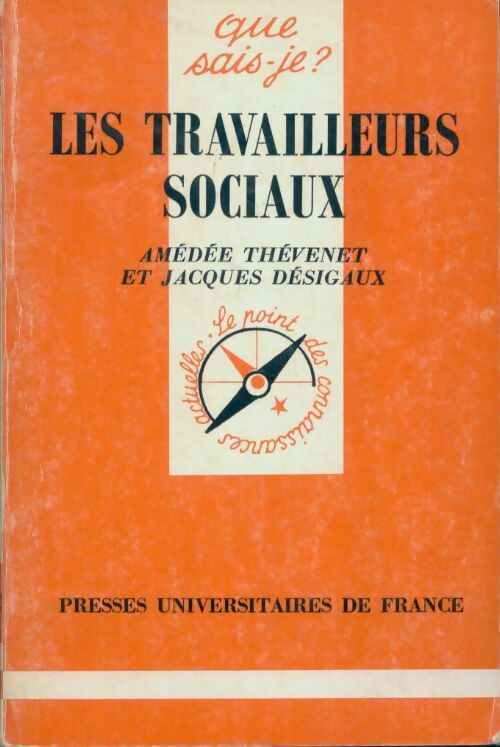 Les travailleurs sociaux - Amédée Thévenet ; Jacques Désigaux -  Que sais-je - Livre