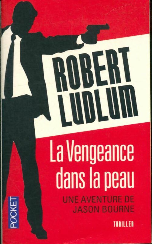 La vengeance dans la peau - Robert Ludlum -  Pocket - Livre
