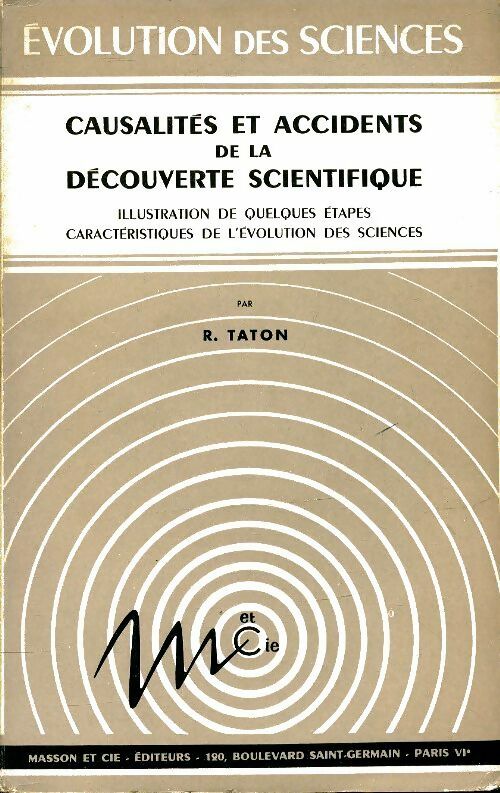 Causalités et accidents de la découverte scientifique - R Taton -  Masson GF - Livre