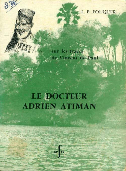 Le docteur Adrien Atiman sur les traces de Vincent de Paul - Roger Fouquer -  SPES poche - Livre