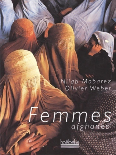 Femmes afghanes - Nilab Mobarez -  Hoebeke GF - Livre