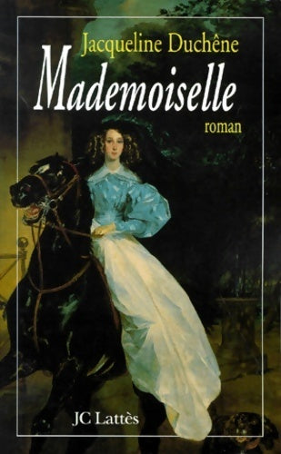 Mademoiselle. Duchesse de Montpensier - Jacqueline Duchêne -  Lattès GF - Livre