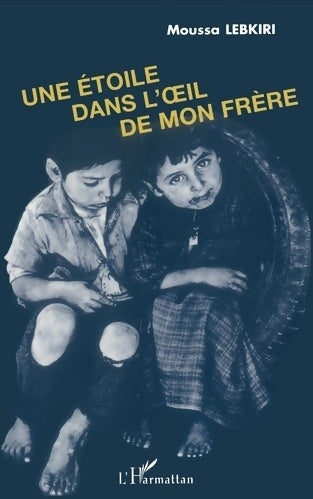 Une étoile dans l'oeil de mon frère - Moussa Lebkiri -  L'Harmattan GF - Livre