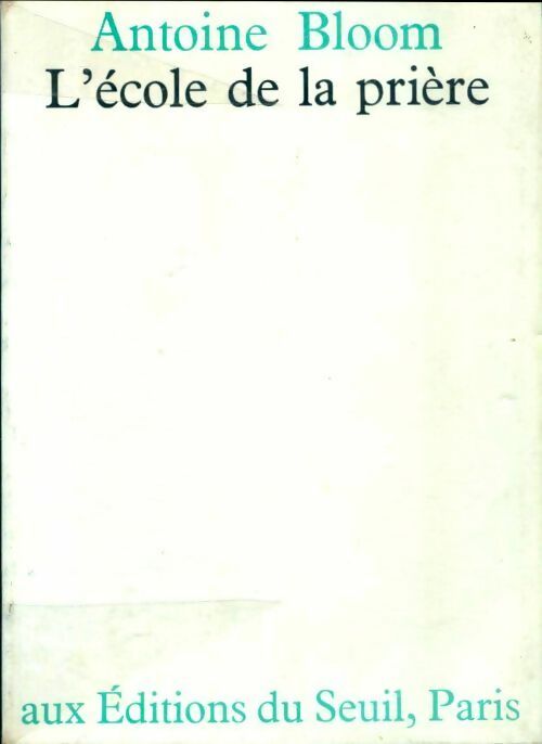 L'Ecole de la prière - Antoine Bloom -  Seuil GF - Livre