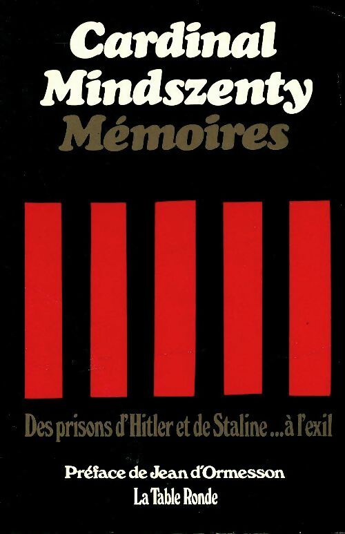 Mémoires. Des prisons d?Hitler et de Staline à l'exil - Cardinal Mindszenty -  Table Ronde GF - Livre