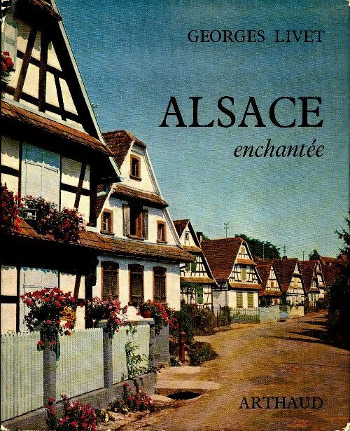 Alsace enchantée - Georges Livet -  Le monde en images - Livre
