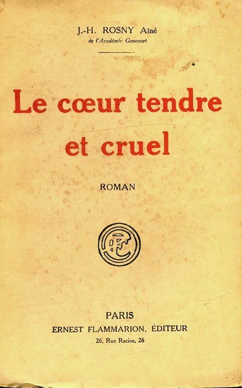 Le coeur tendre et cruel - ainé Rosny -  Flammarion poches divers - Livre