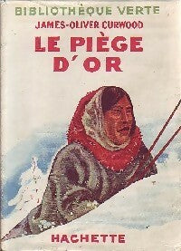 Le piège d'or - James Oliver Curwood -  Bibliothèque verte (1ère série) - Livre