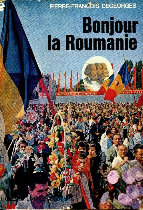 Bonjour la Roumanie - Pierre-François Degeorges -  Laffont GF - Livre