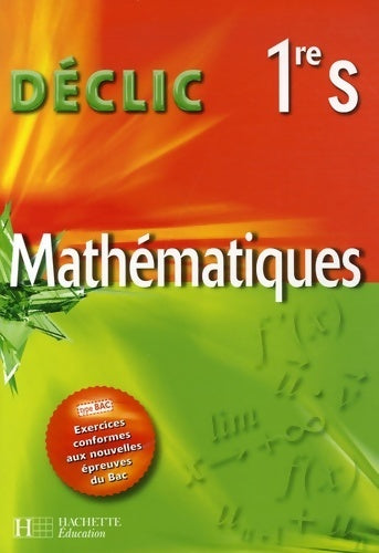 Mathématiques 1ère S  - Jean-Paul Beltramone -  Déclic - Livre