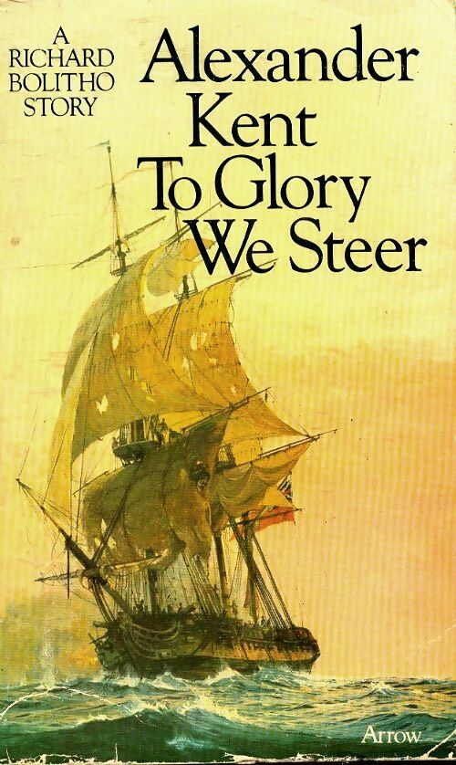 To glory we steer - Alexander Kent -  Arrow - Livre