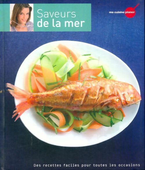 Saveurs de la mer Tome XVIII - Collectif -  Ma Cuisine Plaisir - Livre