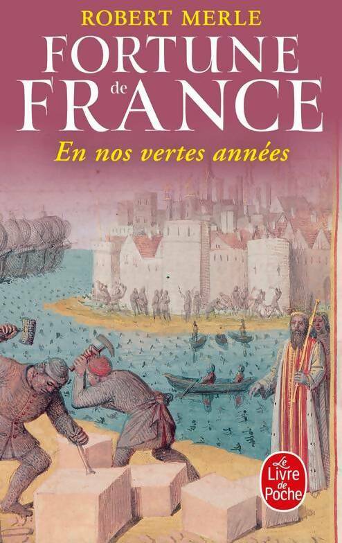 Fortune de France Tome II : En nos vertes années - Robert Merle -  Le Livre de Poche - Livre