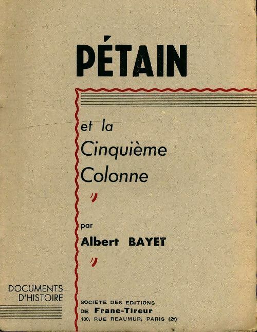 Pétain et la cinquième colonne - Albert Bayet -  Franc-tireur GF - Livre