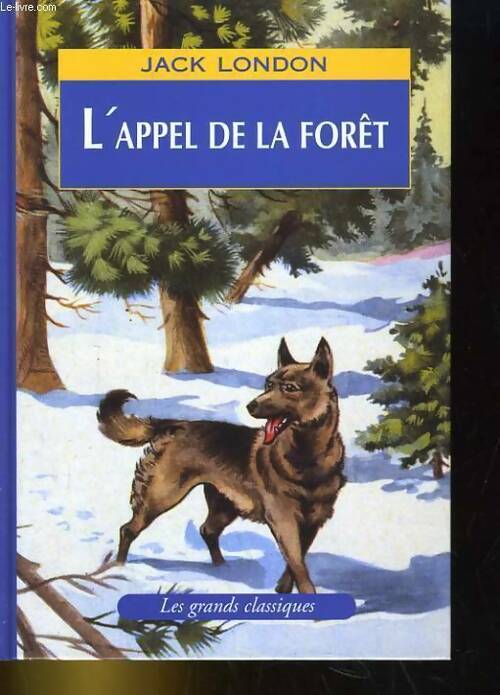 L'appel de la forêt - Jack London -  Les grands classiques - Livre