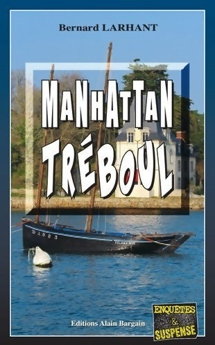 Manhattan-Tréboul - Bernard Larhant -  Enquêtes & Suspense - Livre
