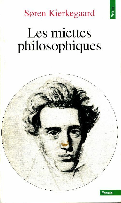 Les miettes philosophiques - Sören Kierkegaard -  Points Essais - Livre