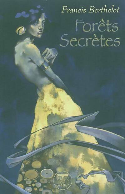 Forêts secrètes - Francis Berthelot -  Bélial GF - Livre