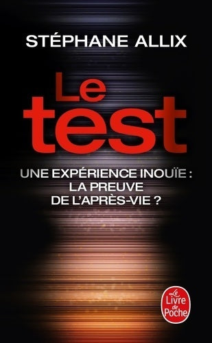 Le test. Une expérience inouie - Stéphane Allix -  Le Livre de Poche - Livre
