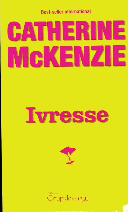 Ivresse - Catherine McKenzie -  Coup de coeur - Livre