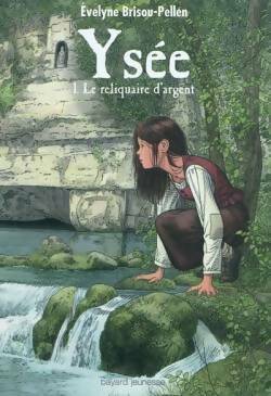 Ysée Tome I : Le reliquaire d'argent - Evelyne Brisou-Pellen -  Bayard Jeunesse GF - Livre