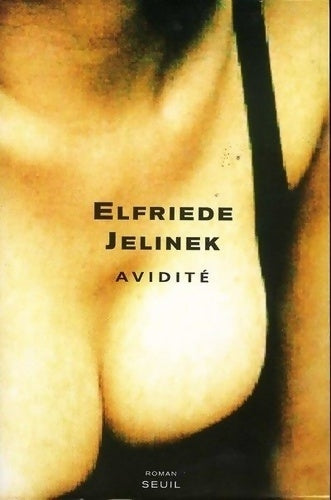 Avidité - Elfriede Jelinek -  Seuil GF - Livre