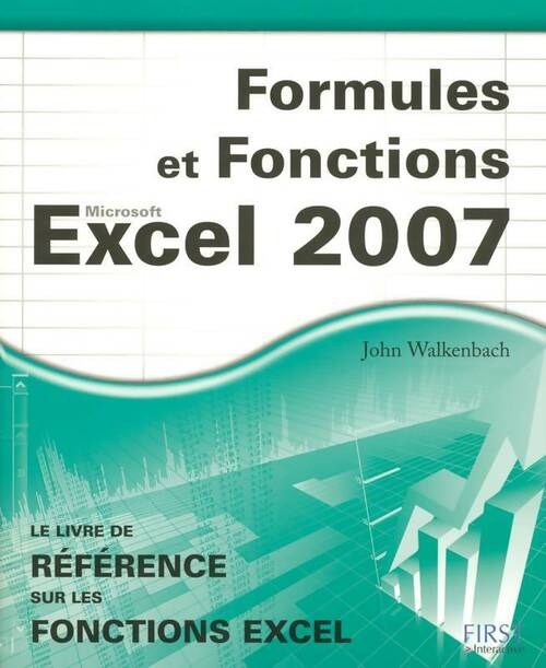 Formules et fonctions excel 07 - John Walkenbach -  First interactive - Livre