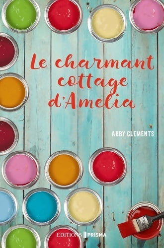 Le charmant cottage d'Amélia - Abby Clements -  Prisma GF - Livre
