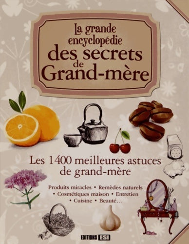 La grande encyclopédie des secrets de grand-mère - Elodie Baunard -  Esi GF - Livre