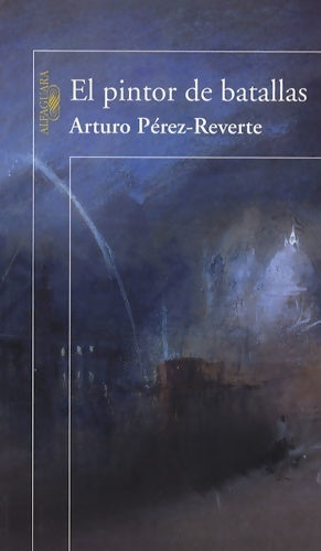 El pintor de batallas - Arturo Pérez-Reverte -  Alfaguara - Livre