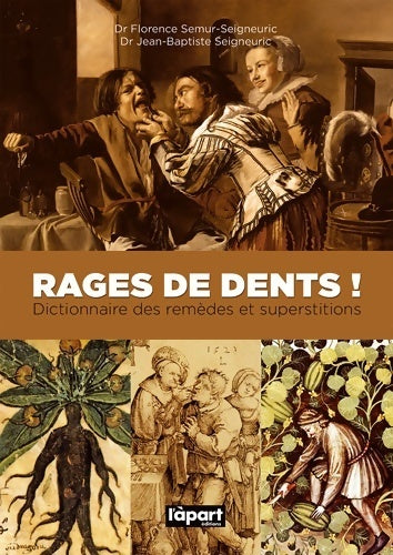 Rages de dents ! : Dictionnaire des remèdes et superstitions - Jean-Baptiste Seigneuric -  L'àpart GF - Livre