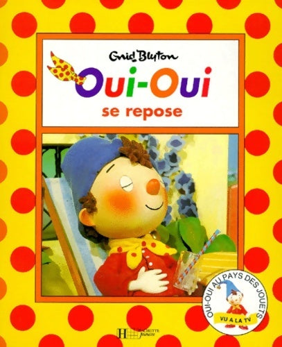 Oui-oui se repose - Enid Blyton -  Oui-Oui - Livre