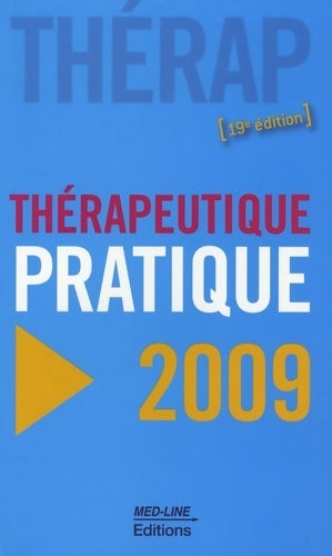 Thérapeutique pratique 2009 - Collectif -  Med-Line GF - Livre