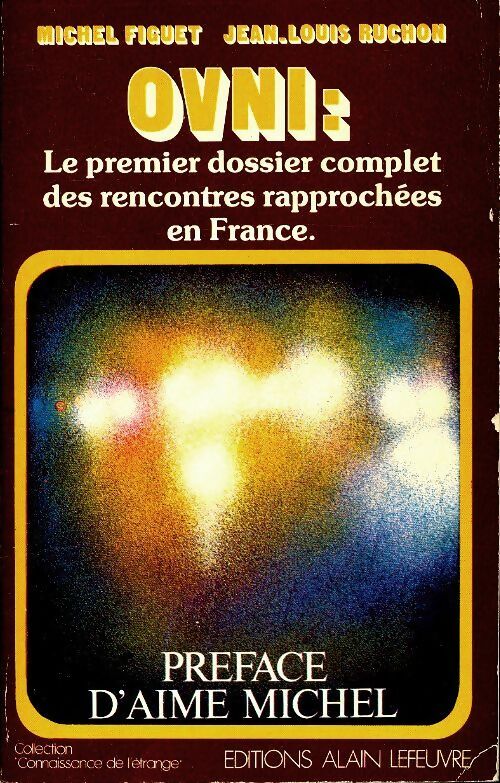 Ovni : Le premier dossier complet des rencontres rapprochées en France - Michel Figuet -  Connaissance de l'étrange - Livre